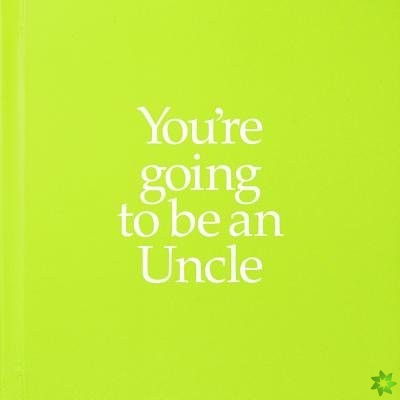 You're Going to be an Uncle