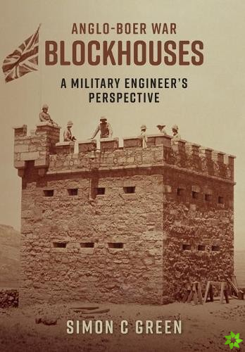 Anglo-Boer War Blockhouses - A Military Engineer's Perspective