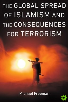 Global Spread of Islamism and the Consequences for Terrorism