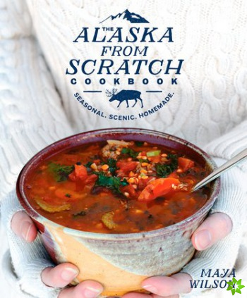 Alaska from Scratch Cookbook