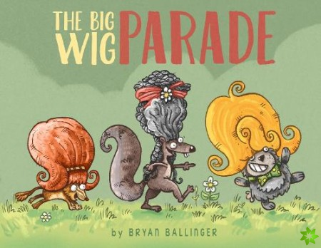 Big Wig Parade