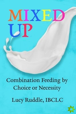 Mixed Up: Combination feeding by choice or necessity