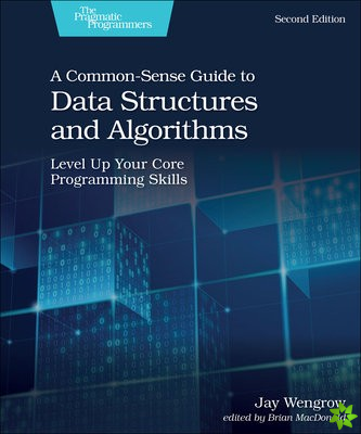 Common-Sense Guide to Data Structures and Algorithms, 2e