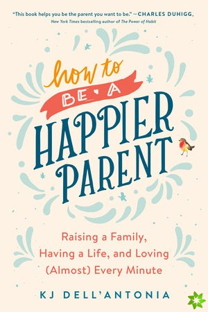 How To Be A Happier Parent