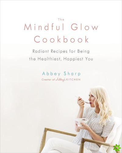 Mindful Glow Cookbook