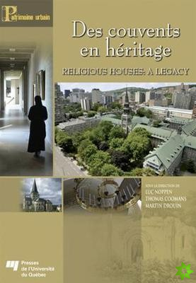 Des couvents en heritage / Religious Houses: A Legacy