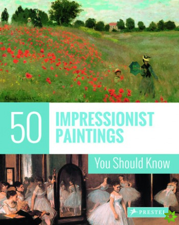 50 Impressionist Paintings You Should Know