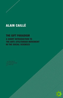 Gift Paradigm  A Short Introduction to the AntiUtilitarian Movement in the Social Sciences