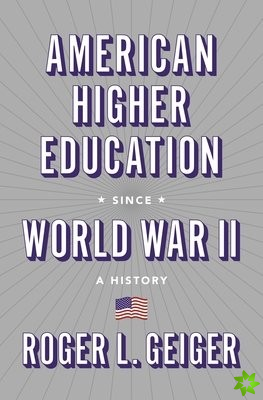 American Higher Education since World War II