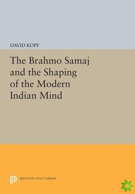 Brahmo Samaj and the Shaping of the Modern Indian Mind