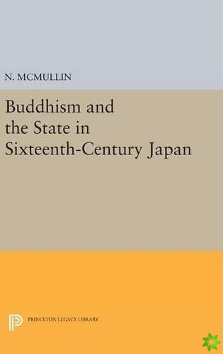 Buddhism and the State in Sixteenth-Century Japan