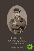 Camille Saint-Saens and His World