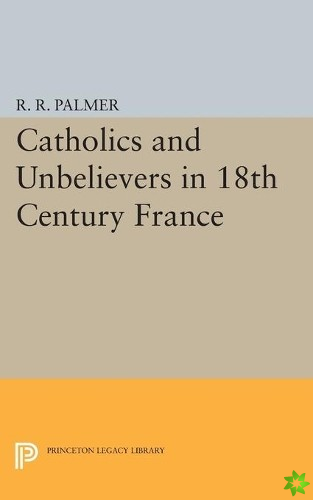 Catholics and Unbelievers in 18th Century France