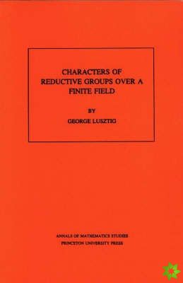 Characters of Reductive Groups over a Finite Field. (AM-107), Volume 107