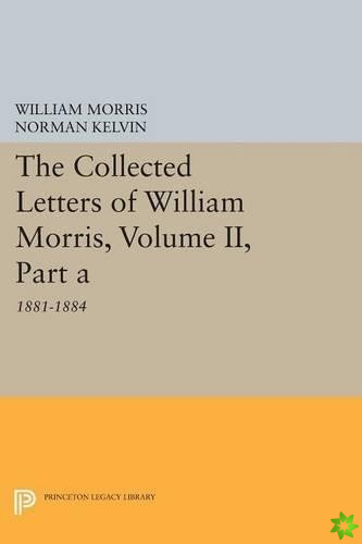 Collected Letters of William Morris, Volume II, Part A