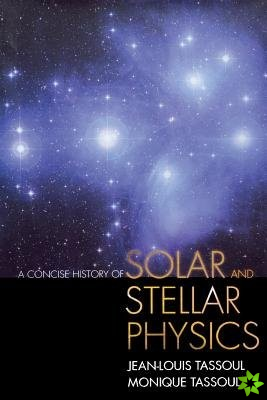 Concise History of Solar and Stellar Physics