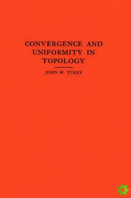 Convergence and Uniformity in Topology. (AM-2), Volume 2