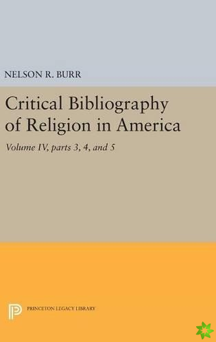 Critical Bibliography of Religion in America, Volume IV, parts 3, 4, and 5