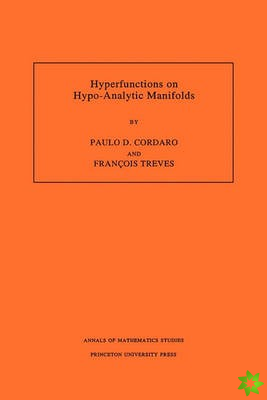 Hyperfunctions on Hypo-Analytic Manifolds (AM-136), Volume 136