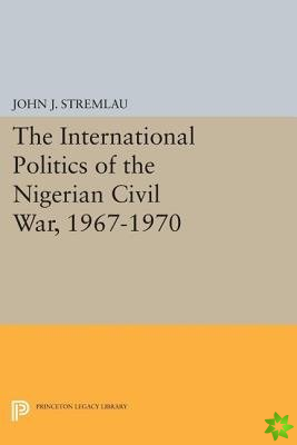International Politics of the Nigerian Civil War, 1967-1970