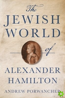 Jewish World of Alexander Hamilton