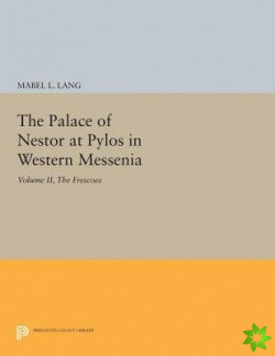 Palace of Nestor at Pylos in Western Messenia, Vol. II