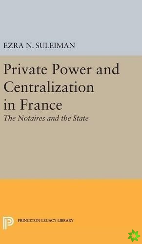 Private Power and Centralization in France