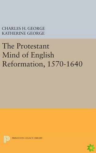 Protestant Mind of English Reformation, 1570-1640