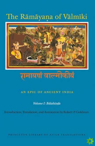 Ramayana of Valmiki: An Epic of Ancient India, Volume I