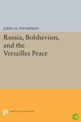 Russia, Bolshevism, and the Versailles Peace