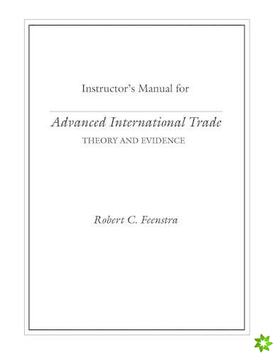 Solutions Manual to Advanced International Trade