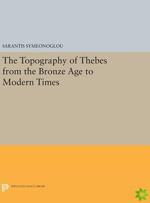 Topography of Thebes from the Bronze Age to Modern Times