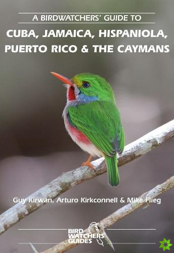 Birdwatchers' Guide to Cuba, Jamaica, Hispaniola, Puerto Rico and the Caymans