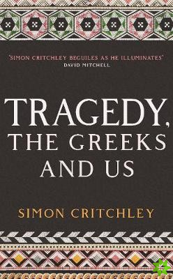 Tragedy, the Greeks and Us