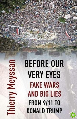 Before Our Very Eyes, Fake Wars and Big Lies