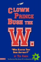 Clown Prince Bush the W