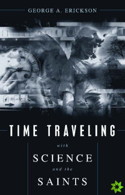 Time Traveling With Science and the Saints