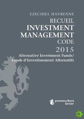 Recueil Investment Management Code - Tome 1  Alternative Investment Funds / Fonds d'Investissement Alternatifs