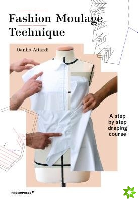 Fashion Moulage Technique: A Step by Step Draping Course