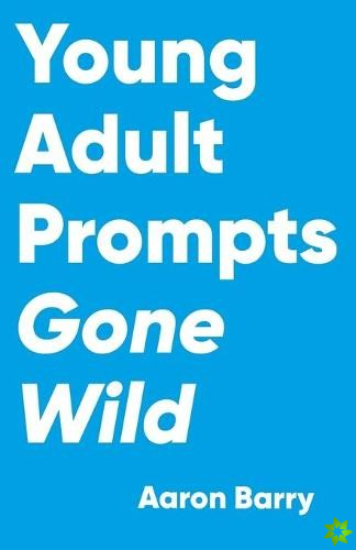Young Adult Prompts Gone Wild