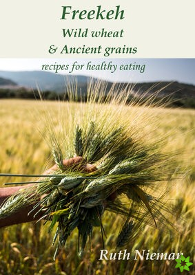 Freekeh, Wild Wheat & Ancient Grains