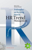 Zukunftssicherung durch HR Trend Management
