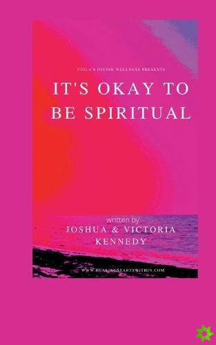 It's Okay to Be Spiritual