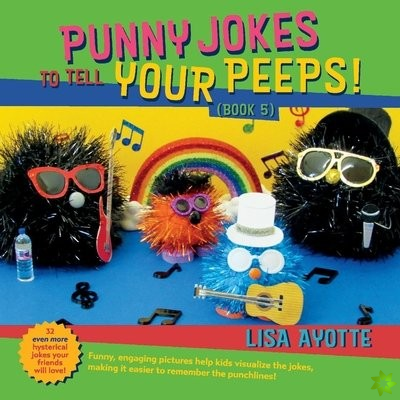 Punny Jokes To Tell Your Peeps! (Book 5)