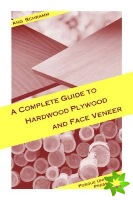 Complete Guide to Hardwood Plywood and Face Veneer
