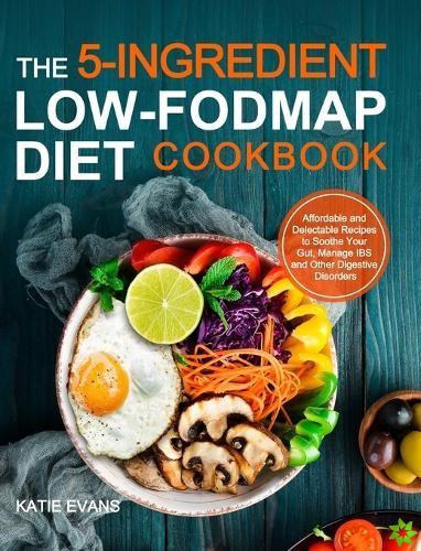 5-ingredient Low-FODMAP Diet Cookbook