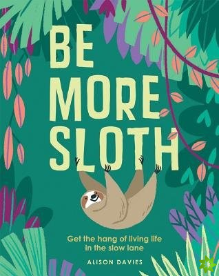 Be More Sloth