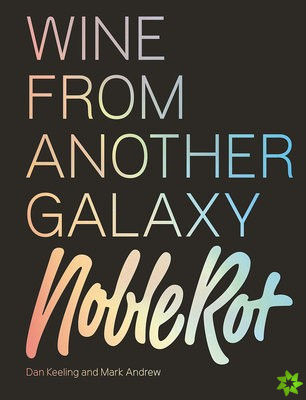 Noble Rot Book: Wine from Another Galaxy
