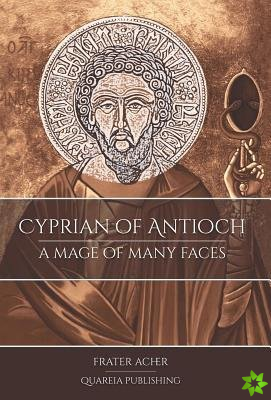 Cyprian of Antioch: a Mage of Many Faces