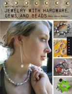 Making Designer Jewelry from Hardware, Gems, and Beads